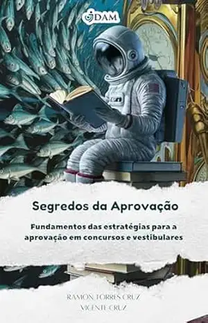 Segredos da Aprovação: Fundamentos das Estratégias para a Aprovação em Concursos e Vestibulares (Aprendizagem Estratégica) – Ramon Torres Cruz