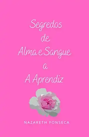 Segredos de Alma e Sangue: A Aprendiz (Serie Segredos de Alma e Sangue Livro 1) – Nazareth Fonseca