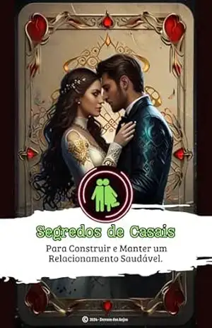 Segredos de Casais Para Construir e Manter um Relacionamento Saudável. – Davson dos Anjos