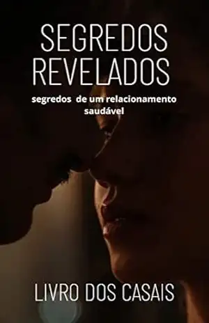 Segredos de um Relacionamento Saudável: Reanime sua relação – SILAS BARROS