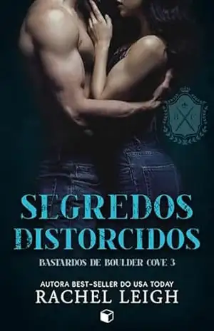 Segredos Distorcidos (Bastardos de Boulder Cove Livro 3) – Rachel Leigh