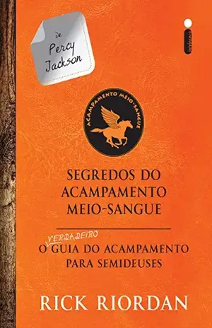 Segredos do acampamento Meio–Sangue:O verdadeiro guia do acampamento para semideuses (As provações de Apolo) – Rick Riordan