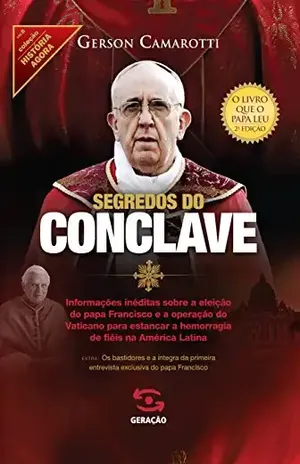 Segredos do conclave (História Agora) - Gerson Camarotti