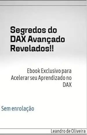 Segredos do DAX Avançado Revelados! – Leandro de Oliveira