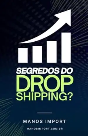 SEGREDOS DO DROPSHIPPING: GUIA RÁPIDO DE SUCESSO DE VENDAS DA MANOS IMPORT - Manos Import
