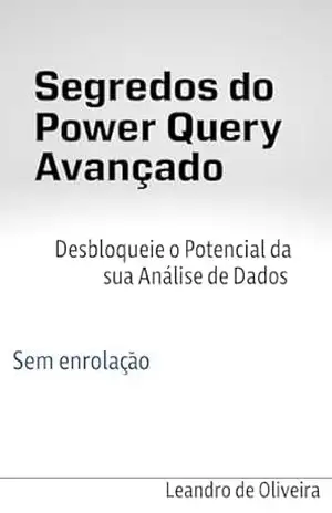 Segredos do Power Query Avançado! – Leandro de Oliveira