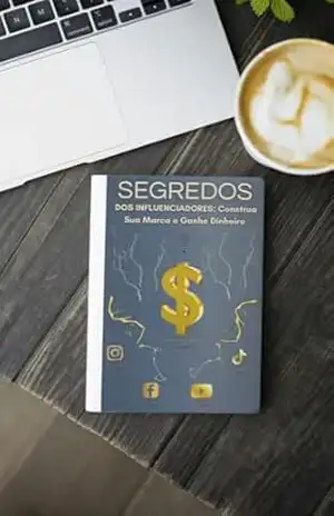Segredos dos Influenciadores: Construa Sua Marca e Ganhe Dinheiro – MARCOS PAULO
