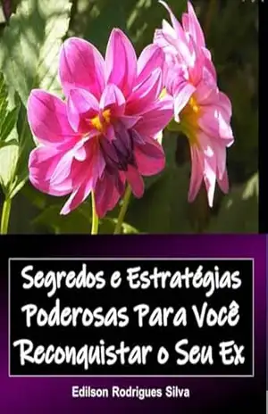 Segredos e Estratégias Poderosas Para Você Reconquistar o Seu Ex – Edilson  Rodrigues Silva