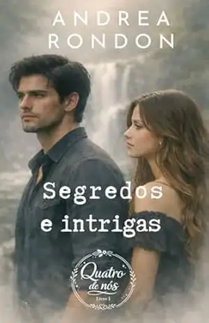 Segredos e Intrigas (Quatro de Nós Livro 1) – Andrea  Rondon