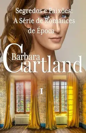Segredos e Paixões: A Série de Romances de Época 1 – Barbara  Cartland