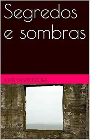 Segredos e sombras – Luciana Teixeira