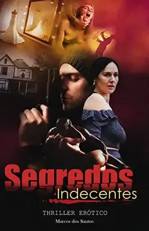 Segredos Indecentes - Marcos dos santos