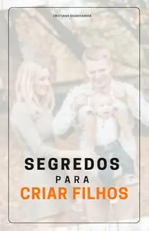 “Segredos para Criar Filhos” – Cristiane Deanhainha