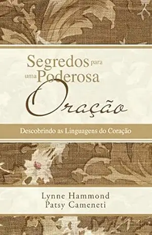 Segredos para uma Poderosa Oração - Patsy Cameneti