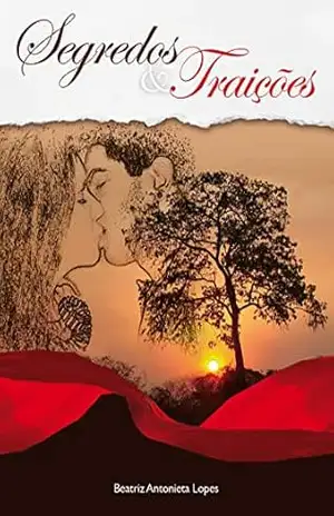 Segredos & Traições - Beatriz Antonieta Lopes