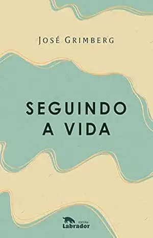 Seguindo a vida - José Grimberg