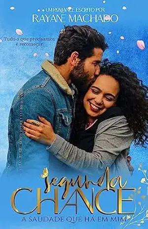 Segunda Chance: (A saudade que há em mim) – Rayáne  Machado