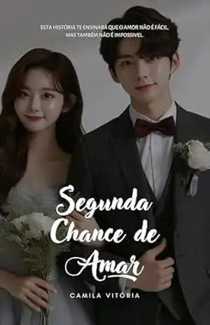 Segunda Chance de Amar (Amores e recomeços) - |Camila Vitória