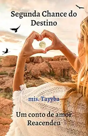 Segunda Chance do Destino: Um conto de amor Reacendeu – mis. Tayyba