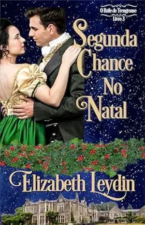 Segunda Chance No Natal: Novela de romance de regência doce (O Baile de Trengrouse Livro 3) – Elizabeth Leydin