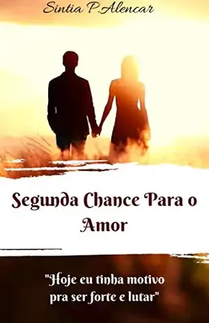 Segunda Chance Para O Amor - Sintia P.Alencar