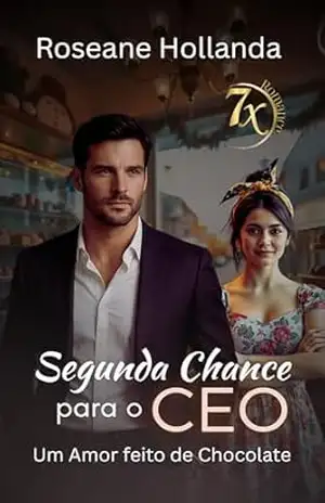 Segunda Chance para o CEO: Um Amor Feito de Chocolate – Roseane  Hollanda