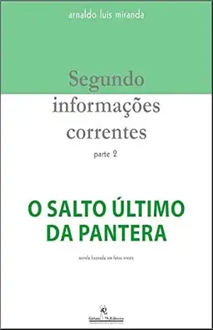 Segundo informações correntes, parte 2: O salto último da pantera – Arnaldo Luis Miranda