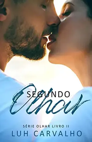 Segundo Olhar (Série Olhar Livro 2) - Luh Carvalho
