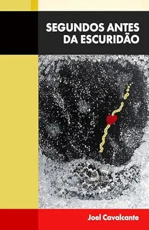 Segundos Antes da Escuridão – Joel  Cavalcante