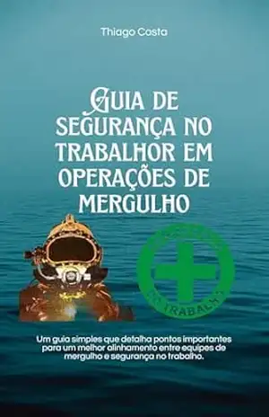 Segurança no Trabalho em Operações no Mergulho Profissional Raso – Thiago Costa