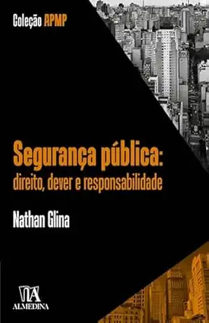 Segurança pública: Direito, dever e responsabilidade (APMP) - Nathan Glina