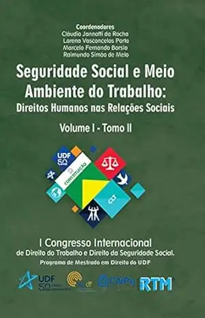 Seguridade Social e Meio Ambiente do Trabalho:: Direitos Humanos nas Relações Sociais – Cláudio Jannotti