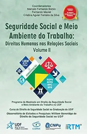 Seguridade Social e Meio Ambiente do Trabalho:: Direitos Humanos nas Relações Sociais – Volume II - Marcelo Fernando  Borsio