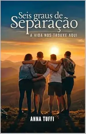 Seis Graus de Separação: A Vida Nos Trouxe Aqui – Anna Tuffi