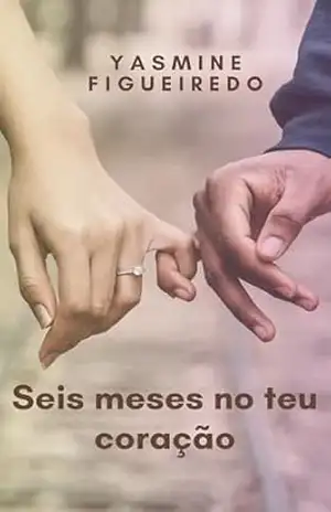 Seis meses no teu coração – Yasmine Figueiredo