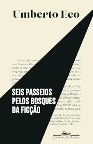 Seis passeios pelos bosques da ficção (Nova edição) – Umberto Eco