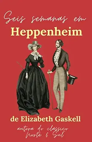Seis semanas em Heppenheim: Da mesma autora do clássico “Norte e Sul” – Elizabeth  Gaskell