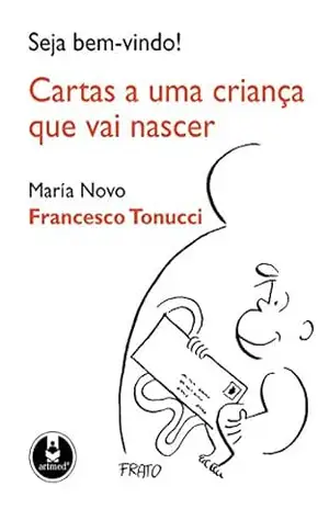 Seja Bem–Vindo! Cartas a uma Criança que Vai Nascer – María Novo