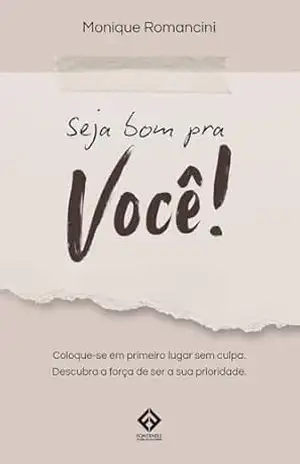 Seja bom pra você! – Monique  Romancini