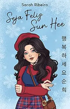Seja Feliz Sun Hee: 행복하세요 순희 (Olá Sun Hee Livro 2) – Sarah Ribeiro