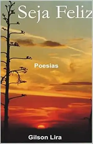 SEJA FELIZ: TROVAS – GILSON LUSTOSA DE LIRA