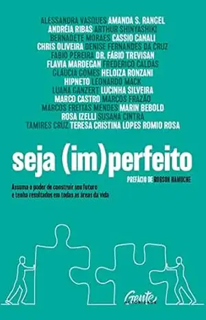 Seja (im)perfeito: Assuma o poder de construir seu futuro e tenha resultados em todas as áreas da vida – ALESSANDRA VASQUES