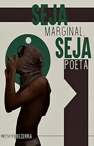 Seja Marginal, Seja Poeta. – Wesllei Bezerra
