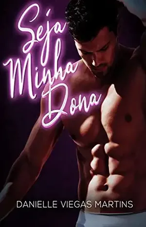 SEJA MINHA DONA: Duologia Dona & Submisso – Livro 1 – DANIELLE VIEGAS MARTINS