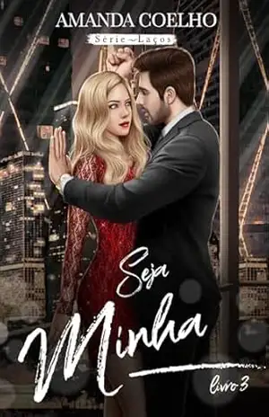 Seja Minha: Livro 3 (Série Laços) – Amanda Coelho