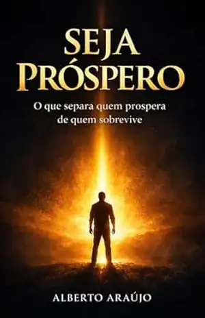 SEJA PRÓSPERO: O que separa quem prospera de quem sobrevive – Alberto  Araújo