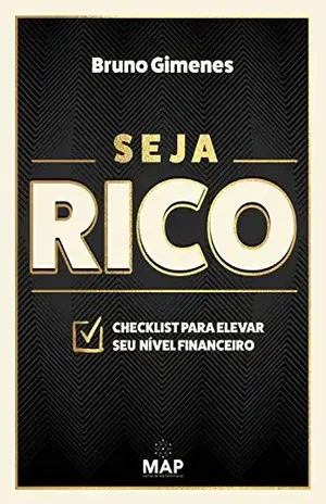Seja Rico: Checklist para elevar seu nível financeiro – Bruno Gimenes