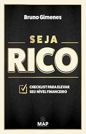 Seja Rico: Checklist para elevar seu nível financeiro – Bruno Gimenes