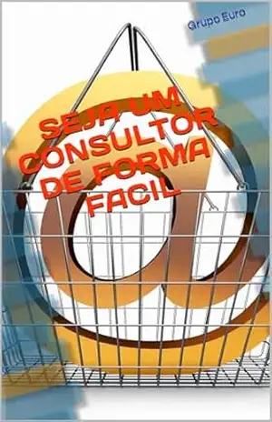 SEJA UM CONSULTOR DE FORMA FACIL – Grupo Euro