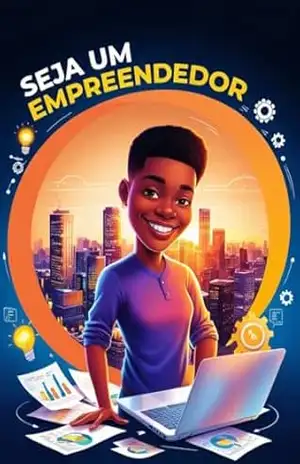 Seja um Empreendedor: Desperte o Empreendedor que Existe em Você - JOAO ROBERTO SIMIONI